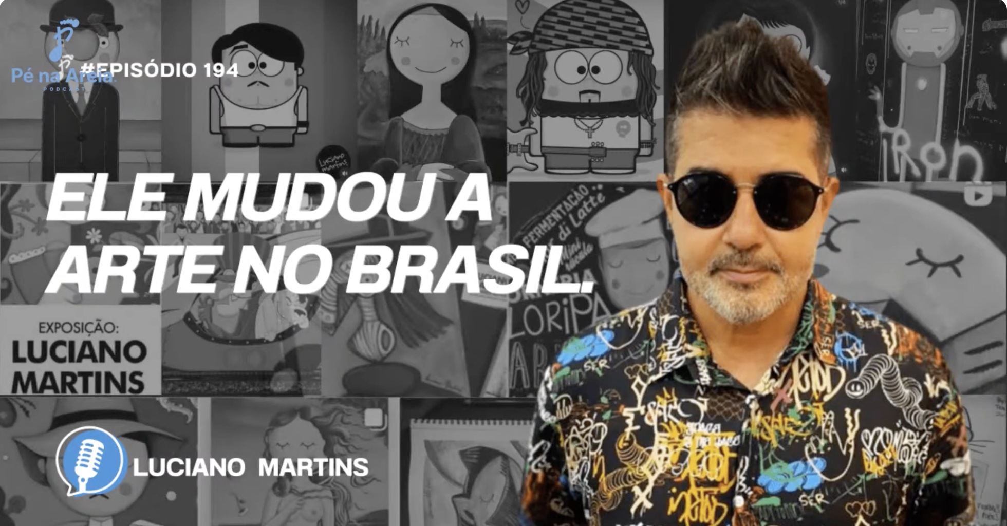 Luciano Martins no Podcast Pé na Areia: uma conversa sobre arte, trajetória e transformação
